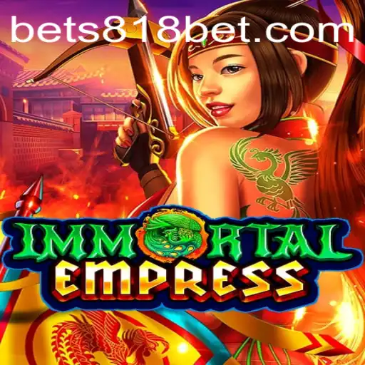 Exploring the Enchanting World of ImmortalEmpress and the Role of 818bet