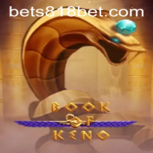 Exploring the Exciting World of BookOfKeno with 818bet