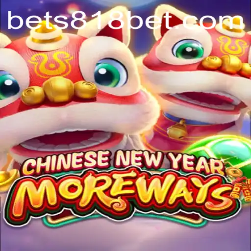 Discover the Thrilling World of CHINESENEWYEARMOREWAYS on 818bet